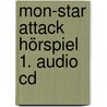 Mon-star Attack Hörspiel 1. Audio Cd door Onbekend