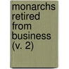 Monarchs Retired From Business (V. 2) door John Doran
