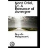 Mont Oriol, Or, A Romance Of Auvergne door Guy de Maupassant