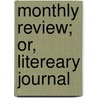 Monthly Review; Or, Litereary Journal by Several Hands