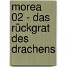Morea 02 - Das Rückgrat des Drachens door Christopher Arleston