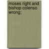Moses Right And Bishop Colenso Wrong; door John Cumming