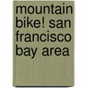 Mountain Bike! San Francisco Bay Area by Skye Kraft