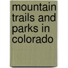 Mountain Trails And Parks In Colorado by Thomas Hardy