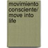 Movimiento Consciente/ Move into Life