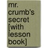 Mr. Crumb's Secret [With Lesson Book]