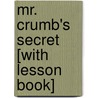 Mr. Crumb's Secret [With Lesson Book] door Phyllis J. Perry