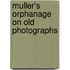 Muller's Orphanage On Old Photographs