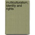 Multiculturalism, Identity and Rights