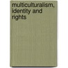 Multiculturalism, Identity and Rights door R.H. Hilton