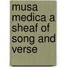 Musa Medica A Sheaf Of Song And Verse door J. Johnston