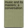 Music And Its Masters; A Conversation door Anton Rubinstein