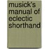 Musick's Manual Of Eclectic Shorthand