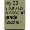 My 39 Years as a Second Grade Teacher door Barbara J. Lord