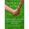 My Dearest Enemy, My Dangerous Friend door Dorothy Rowe
