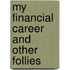 My Financial Career and Other Follies