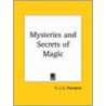 Mysteries And Secrets Of Magic (1927) by C.J. S. Thompson