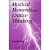 Mystical Moments and Unitive Thinking door Daniel Merkur