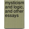 Mysticism And Logic, And Other Essays door Russell Bertrand Russell