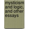 Mysticism And Logic, And Other Essays by Russell Bertrand Russell