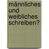 Männliches und weibliches Schreiben? by Nicola Masanek