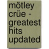 Mötley Crüe - Greatest Hits Updated by Mötley Crüe
