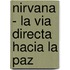 Nirvana - La Via Directa Hacia La Paz