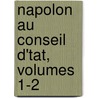 Napolon Au Conseil D'Tat, Volumes 1-2 door mile Marco De Saint-Hilair
