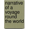 Narrative of a Voyage Round the World door Great Britain. Admiralty