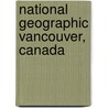 National Geographic Vancouver, Canada by National Geographic Maps