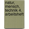 Natur, Mensch, Technik 4. Arbeitsheft door Onbekend