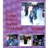 Natur-Kinder-Garten-Werkstatt. Winter by Irmgard Kutsch