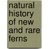Natural History of New and Rare Ferns