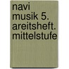 Navi Musik 5. Areitsheft. Mittelstufe by Unknown