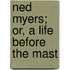 Ned Myers; Or, A Life Before The Mast