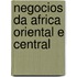 Negocios Da Africa Oriental E Central