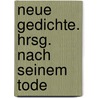 Neue Gedichte. Hrsg. Nach Seinem Tode door Georg Herwegh