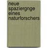 Neue Spaziergnge Eines Naturforschers door William Marshall