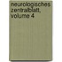 Neurologisches Zentralblatt, Volume 4