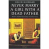 Never Marry A Girl With A Dead Father by Helen Hayward