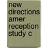 New Directions Amer Reception Study C