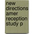 New Directions Amer Reception Study P