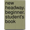 New Headway. Beginner. Student's Book door Onbekend