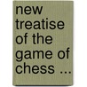 New Treatise of the Game of Chess ... by J.H. Sarratt