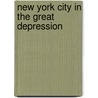 New York City in the Great Depression by Dorothy Laager Miller