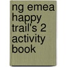 Ng Emea Happy Trail's 2 Activity Book door Richard Heath
