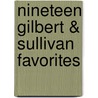 Nineteen Gilbert & Sullivan Favorites door Onbekend