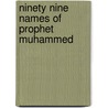 Ninety Nine Names Of Prophet Muhammed door Onbekend
