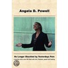 No Longer Shackled by Yesterdays Pain by Angela Powell