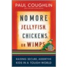 No More Jellyfish, Chickens, or Wimps door Paul Coughlin